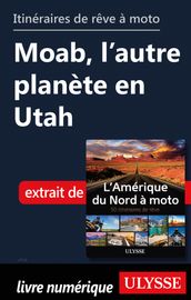 Itinéraires de rêve à moto - Moab, l autre planète en Utah