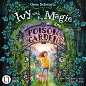 Ivy und die Magie des Poison Garden - Ein fantastisches Abenteuer in einem geheimen Garten voller Wunder und magischer Pflanzen (Gekürzt)