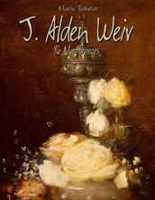 J. Alden Weir: 96 Masterpieces