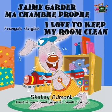 J'aime garder ma chambre propre I Love to Keep My Room Clean - Shelley Admont - S.A. Publishing