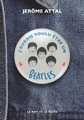 J aurais voulu être un Beatles