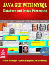 JAVA GUI WITH MYSQL: Database and Image Processing
