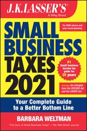 J.K. Lasser s Small Business Taxes 2021
