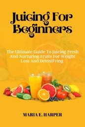 JUICING FOR BEGINNERS