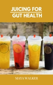 JUICING FOR GUT HEALTH