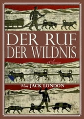 Jack London: Der Ruf der Wildnis (Illustriert)