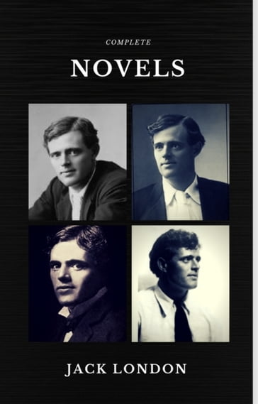 Jack London: The Complete Novels (Quattro Classics) (The Greatest Writers of All Time) - Jack London