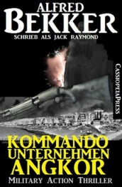 Jack Raymond Thriller - Kommandounternehmen Angkor: Military Action