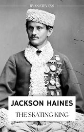 Jackson Haines: The Skating King