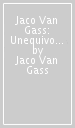 Jaco Van Gass: Unequivocal - My Story