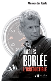Jacques Borlée, l irréductible