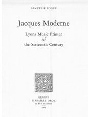 Jacques Moderne, Lyons Music Printer of the Sixteenth Century