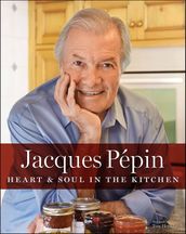 Jacques Pépin Heart & Soul In The Kitchen