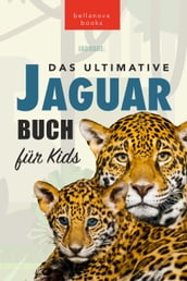 Jaguare Das Ultimative Jaguar-Buch für Kids