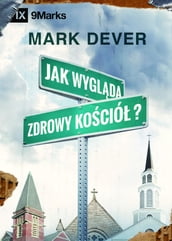 Jak wyglda zdrowy koció (What is a Healthy Church?) (Polish)