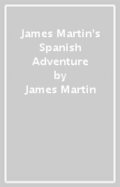 James Martin s Spanish Adventure