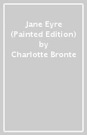 Jane Eyre (Painted Edition)