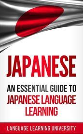 Japanese: An Essential Guide to Japanese Language Learning