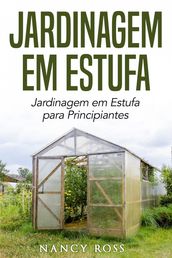 Jardinagem em Estufa   Jardinagem em Estufa para Principiantes