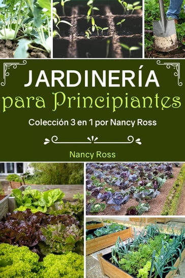 Jardinería para Principiantes: Colección 3 en 1 por Nancy Ross - Nancy Ross