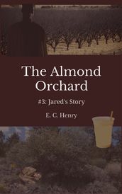 Jared s Story: The Almond Orchard #3