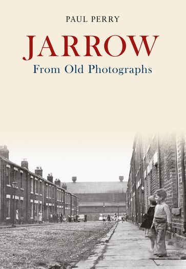 Jarrow From Old Photographs - Paul Perry