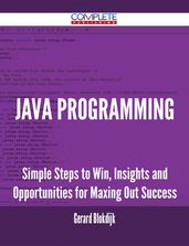 Java Programming - Simple Steps to Win, Insights and Opportunities for Maxing Out Success