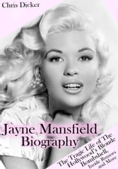 Jayne Mansfield Biography: The Tragic Life of the Hollywood s Blonde Bombshell, Inside Rumors and More