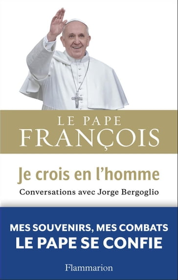 Je crois en l'homme - Francesca Ambrogetti - Jorge Bergoglio - Pape François - Sergio Rubin