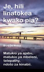 Je, hili linatokea kwako pia? Matukio ya ajabu, matukio ya mbeleni, telepathy, ndoto za kinabii.