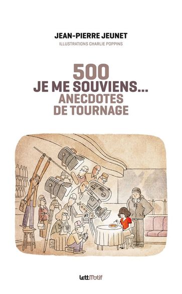 Je me souviens, 500 anecdotes de tournage - Jean-Pierre Jeunet