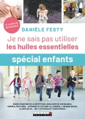 Je ne sais pas utiliser les huiles essentielles 