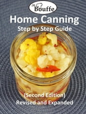 JeBouffe Home Canning Step by Step Guide (second edition) Revised and Expanded