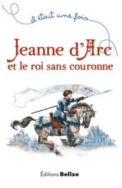 Jeanne d Arc et le roi sans couronne