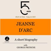 Jeanne d Arc: A short biography