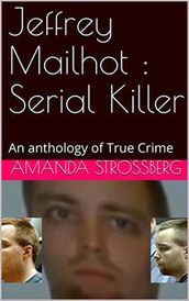 Jeffrey Mailhot Serial Killer