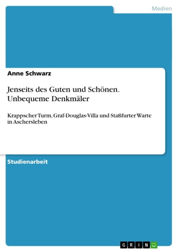 Jenseits des Guten und Schönen. Unbequeme Denkmäler - Anne Schwarz