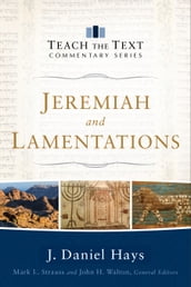 Jeremiah and Lamentations (Teach the Text Commentary Series)