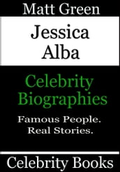 Jessica Alba: Celebrity Biographies