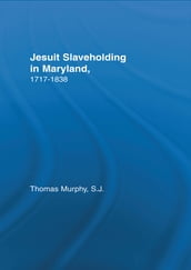 Jesuit Slaveholding in Maryland, 1717-1838