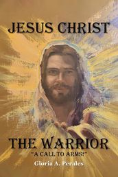 Jesus Christ The Warrior