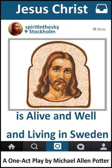 Jesus Christ is Alive and Well and Living in Sweden - Michael Allen Potter