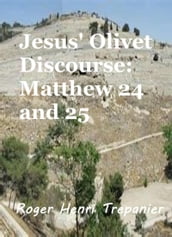 Jesus  Olivet Discourse: Matthew 24 and 25