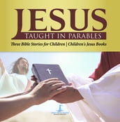 Jesus Taught in Parables   Three Bible Stories for Children   Children s Jesus Books