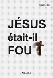 Jésus était-il fou ?