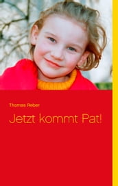 Jetzt kommt Pat!