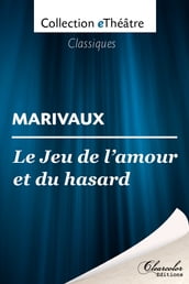 Le Jeu de l amour et du hasard - Marivaux