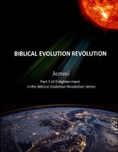 Jezreel Part 1 of Enlightenment In the Biblical Evolution Revolution Series