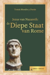 Jezus van Nazareth: de diepe staat van Rome