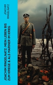 Joachim Ringelnatz: Mein Leben bis zum Kriege & Als Mariner im Krieg